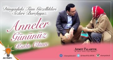 AK Parti Kula İlçe Başkanı Ahmet Palabıyık, Anneler Günü dolayısıyla mesaj yayımladı.